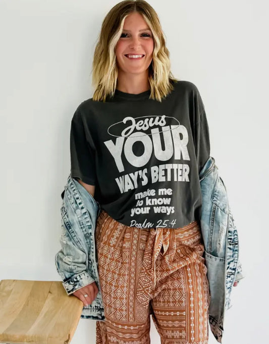 YOUR WAYS BETTER GRAPHIC TEE